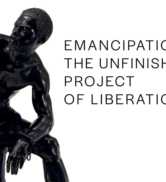 EMANCIPATION: The Unfinished Project of Liberation
