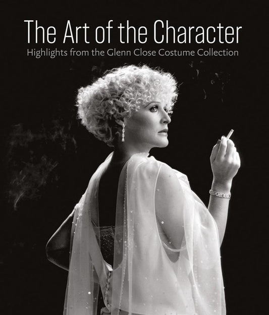 Art of the Character: Glenn Close Exhibition Catalog (SIGNED COPY)