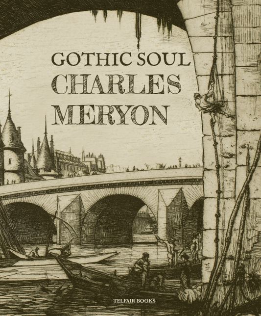 Gothic Soul: Charles Meryon